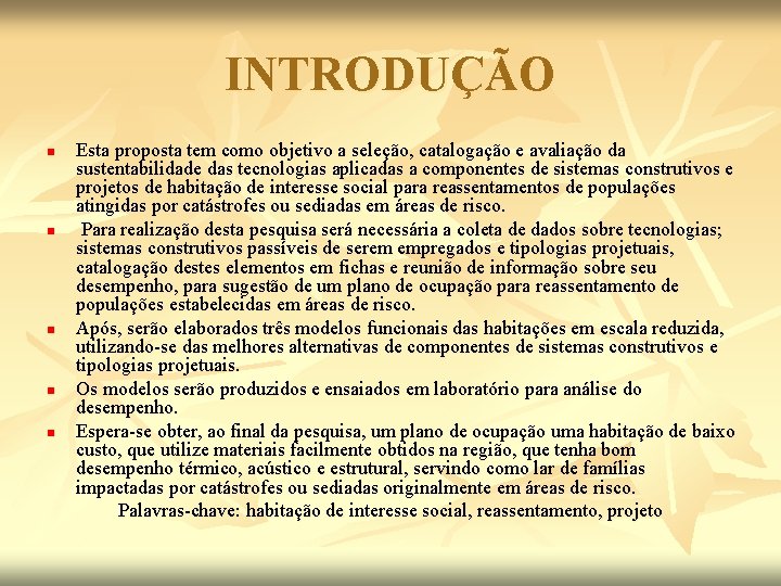 INTRODUÇÃO n n n Esta proposta tem como objetivo a seleção, catalogação e avaliação