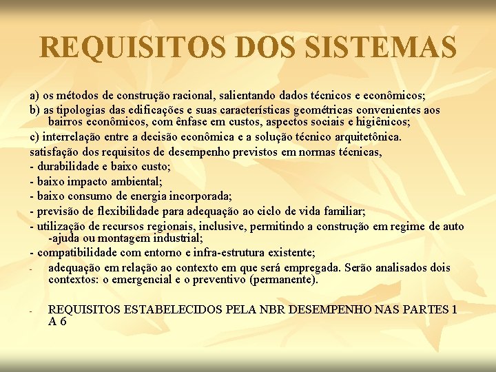 REQUISITOS DOS SISTEMAS a) os métodos de construção racional, salientando dados técnicos e econômicos;