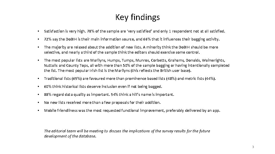 Key findings • Satisfaction is very high. 78% of the sample are ‘very satisfied’