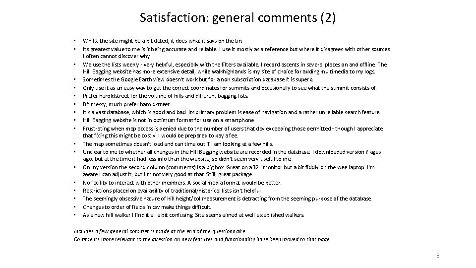 Satisfaction: general comments (2) • • • • • Whilst the site might be