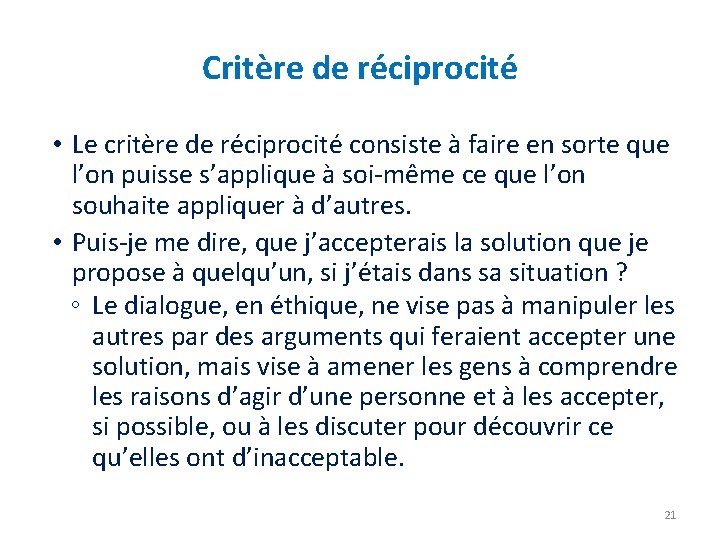 Critère de réciprocité • Le critère de réciprocité consiste à faire en sorte que