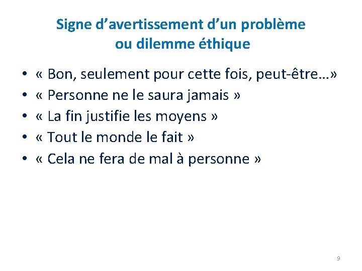 Signe d’avertissement d’un problème ou dilemme éthique • • • « Bon, seulement pour