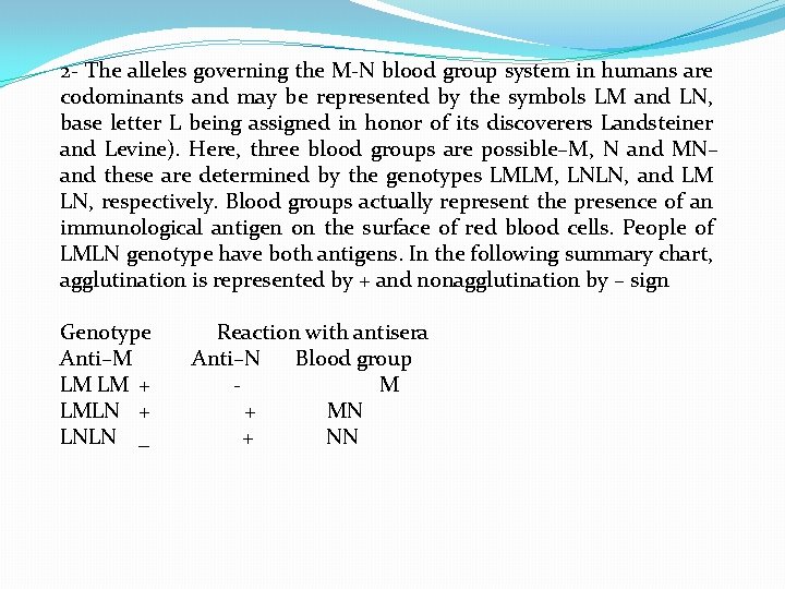 2 - The alleles governing the M-N blood group system in humans are codominants