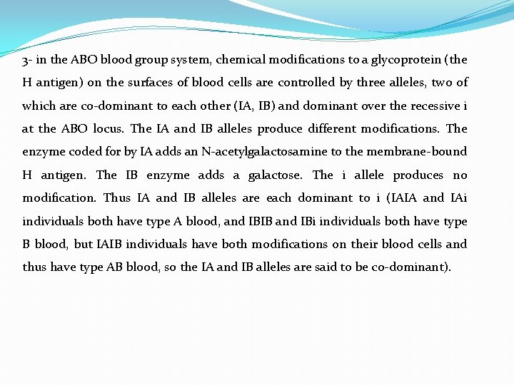 3 - in the ABO blood group system, chemical modifications to a glycoprotein (the
