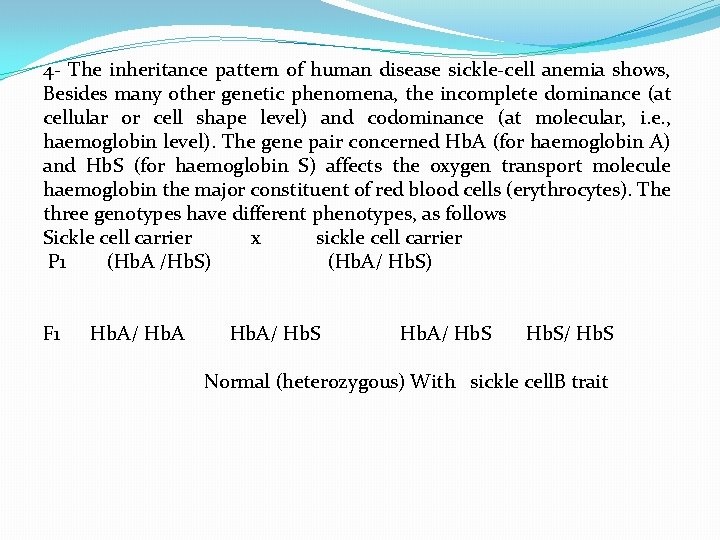 4 - The inheritance pattern of human disease sickle-cell anemia shows, Besides many other
