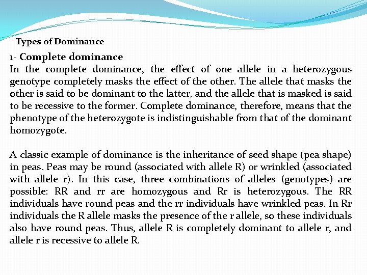 Types of Dominance 1 - Complete dominance In the complete dominance, the effect of