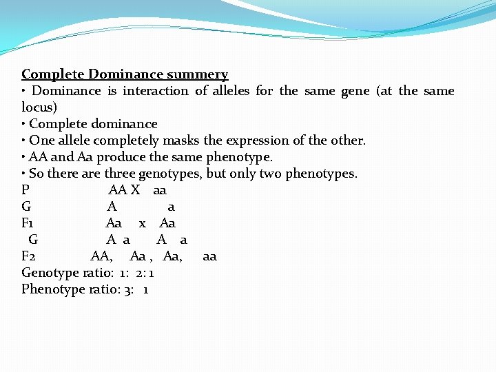 Complete Dominance summery • Dominance is interaction of alleles for the same gene (at