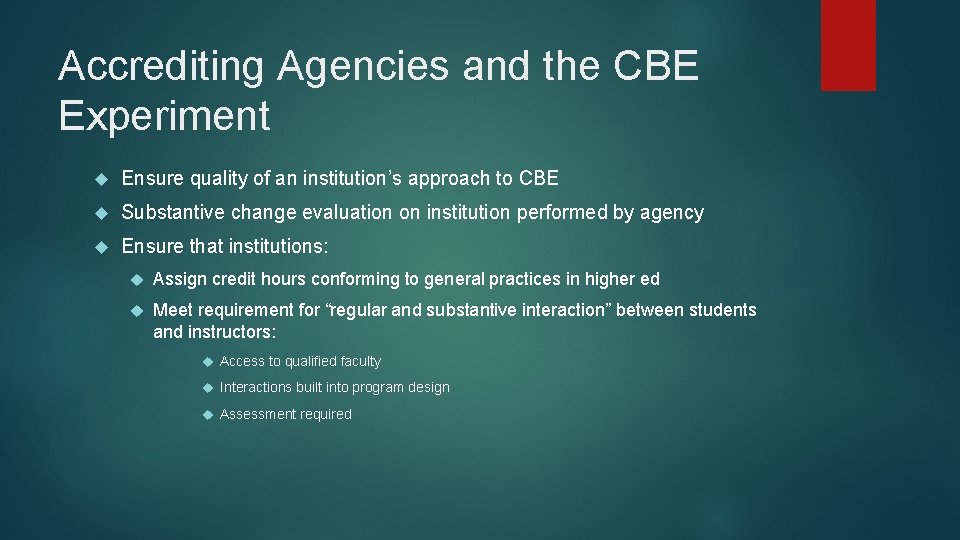 Accrediting Agencies and the CBE Experiment Ensure quality of an institution’s approach to CBE