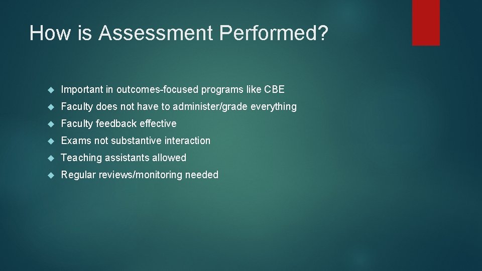 How is Assessment Performed? Important in outcomes-focused programs like CBE Faculty does not have