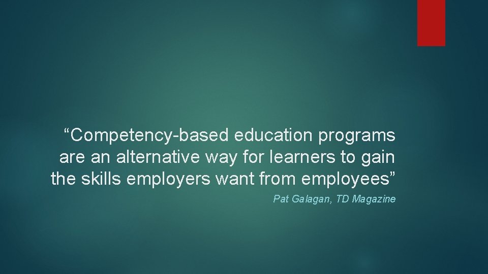 “Competency-based education programs are an alternative way for learners to gain the skills employers