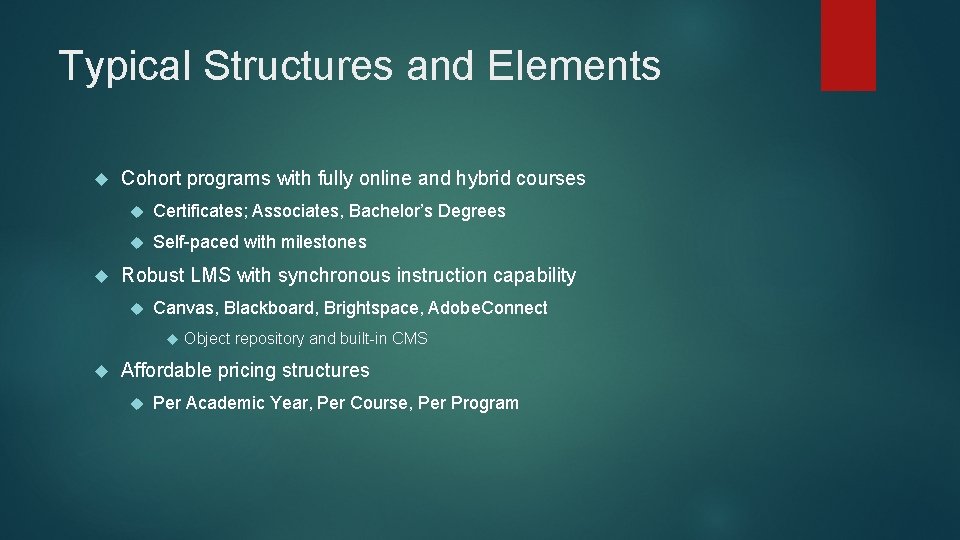 Typical Structures and Elements Cohort programs with fully online and hybrid courses Certificates; Associates,