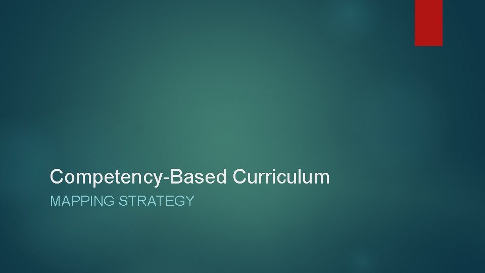 Competency-Based Curriculum MAPPING STRATEGY 