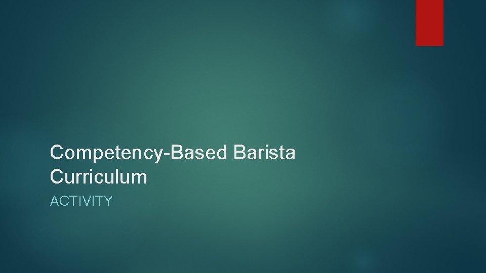 Competency-Based Barista Curriculum ACTIVITY 