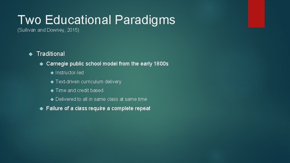 Two Educational Paradigms (Sullivan and Downey, 2015) Traditional Carnegie public school model from the