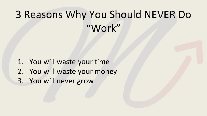 3 Reasons Why You Should NEVER Do “Work” 1. You will waste your time 3 Reasons Why You Should NEVER Do “Work” 1. You will waste your time