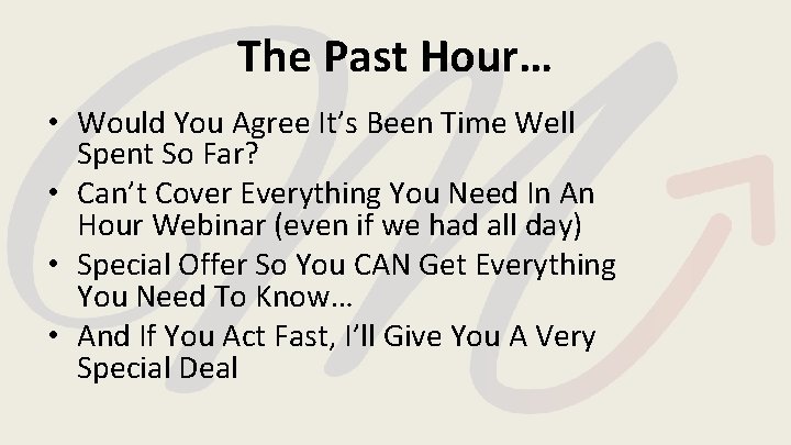 The Past Hour… • Would You Agree It’s Been Time Well Spent So Far?