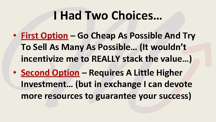I Had Two Choices… • First Option – Go Cheap As Possible And Try I Had Two Choices… • First Option – Go Cheap As Possible And Try