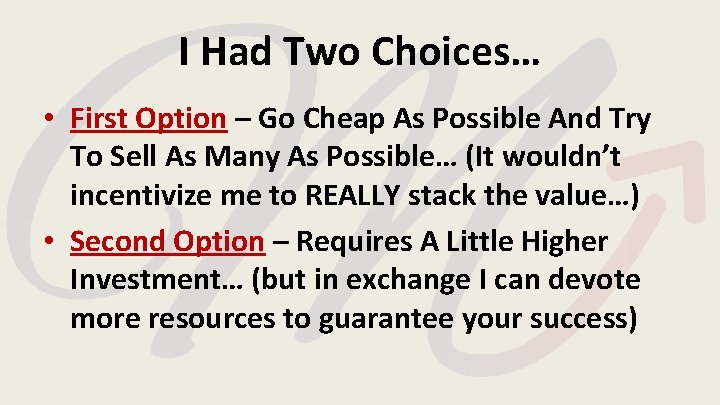 I Had Two Choices… • First Option – Go Cheap As Possible And Try