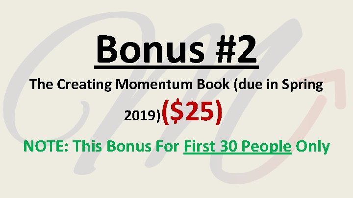 Bonus #2 The Creating Momentum Book (due in Spring 2019) ($25) NOTE: This Bonus