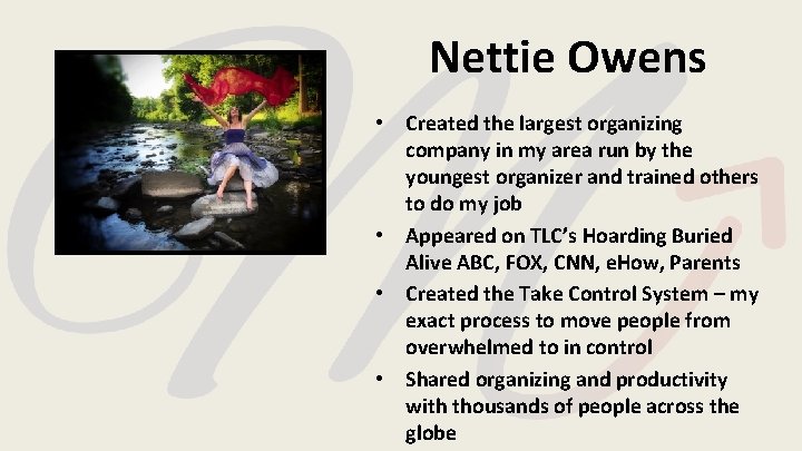 Nettie Owens • Created the largest organizing company in my area run by the