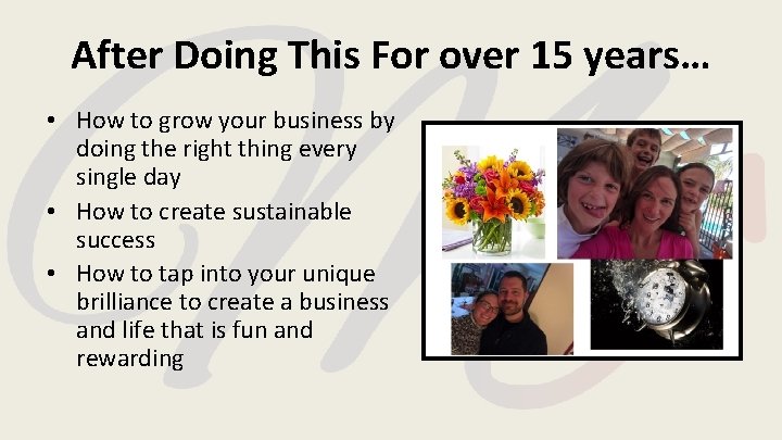 After Doing This For over 15 years… • How to grow your business by