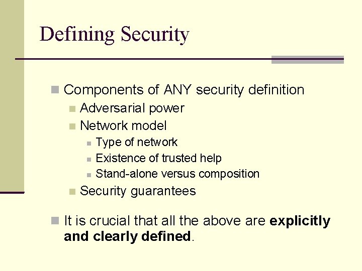 Defining Security Components of ANY security definition Adversarial power Network model Type of network