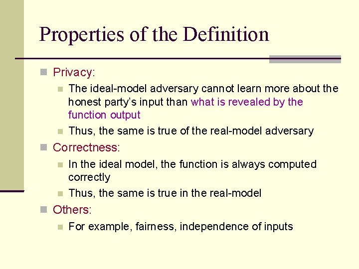 Properties of the Definition Privacy: The ideal-model adversary cannot learn more about the honest