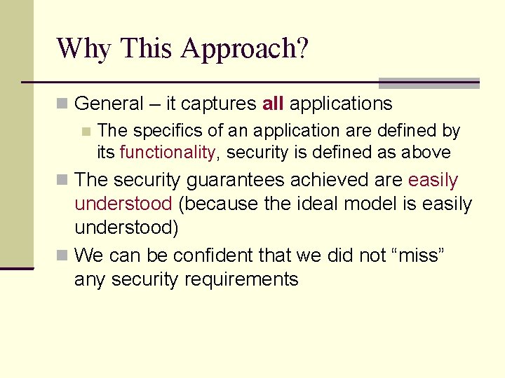 Why This Approach? General – it captures all applications The specifics of an application