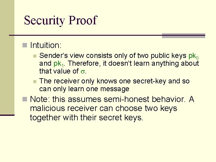Security Proof Intuition: Sender’s view consists only of two public keys pk 0 and