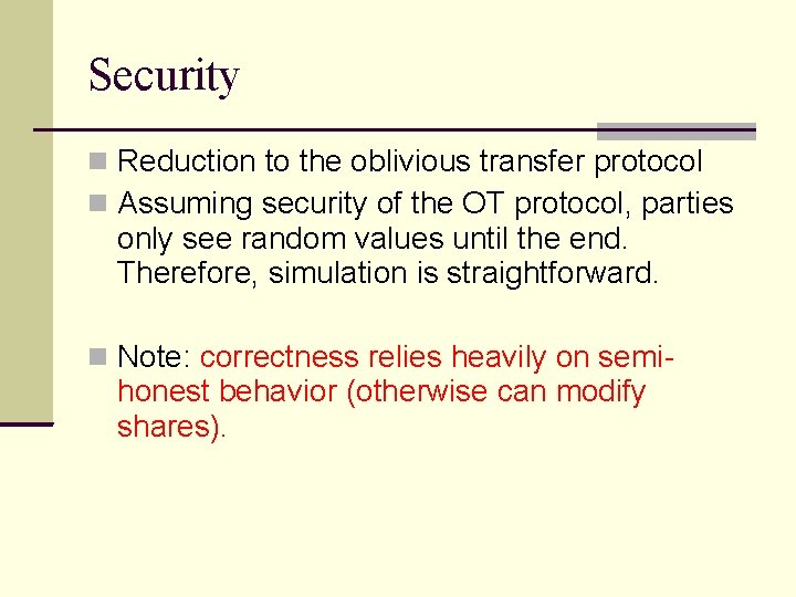 Security Reduction to the oblivious transfer protocol Assuming security of the OT protocol, parties