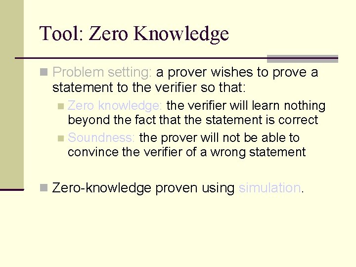 Tool: Zero Knowledge Problem setting: a prover wishes to prove a statement to the