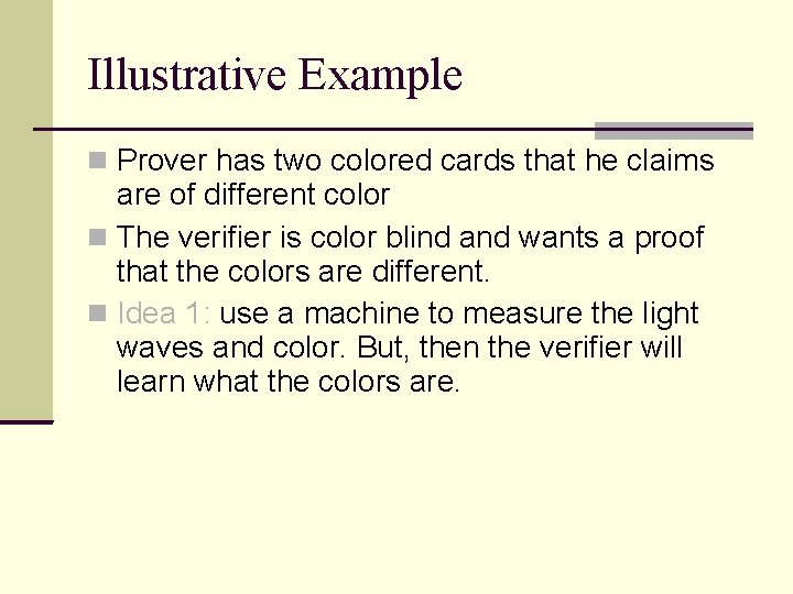 Illustrative Example Prover has two colored cards that he claims are of different color