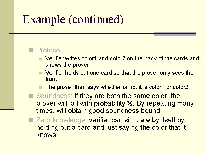 Example (continued) Protocol: Verifier writes color 1 and color 2 on the back of