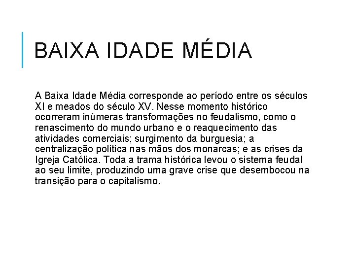 BAIXA IDADE MÉDIA A Baixa Idade Média corresponde ao período entre os séculos XI