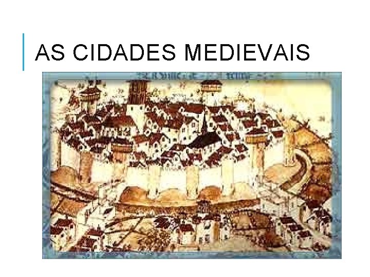 AS CIDADES MEDIEVAIS 