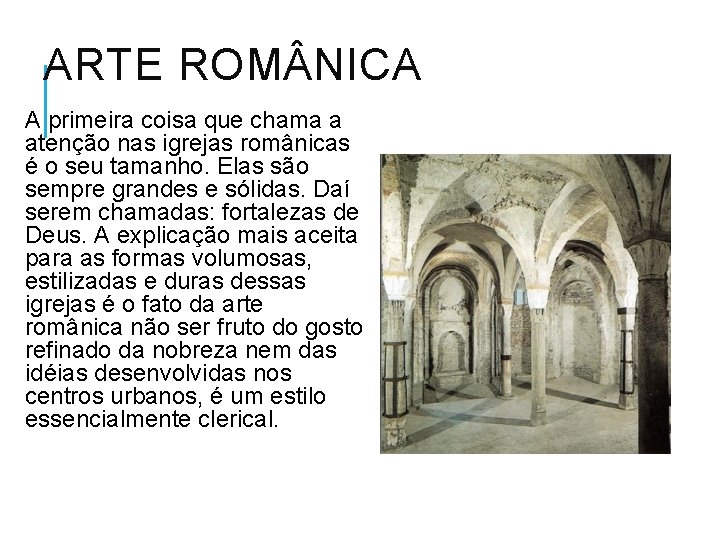 ARTE ROM NICA A primeira coisa que chama a atenção nas igrejas românicas é