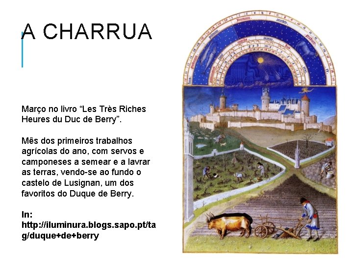 A CHARRUA Março no livro “Les Très Riches Heures du Duc de Berry”. Mês