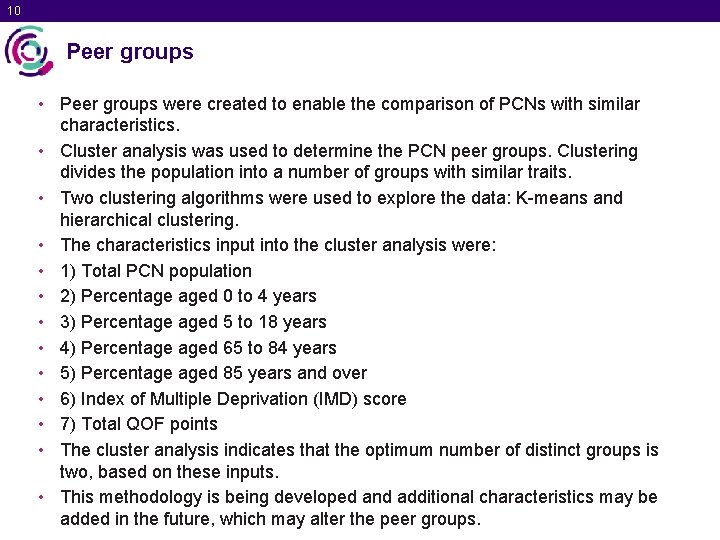 10 Peer groups • Peer groups were created to enable the comparison of PCNs
