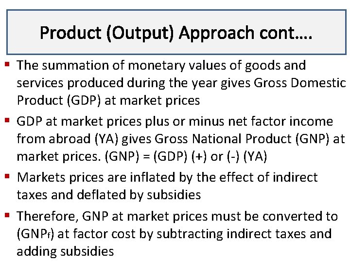 Product (Output) Approach cont…. Lecture 3 § The summation of monetary values of goods