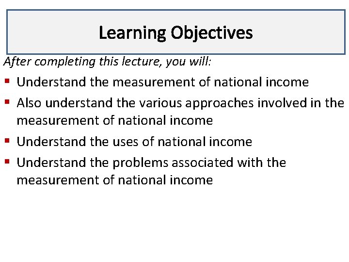 Learning Objectives Lecture 3 After completing this lecture, you will: § Understand the measurement