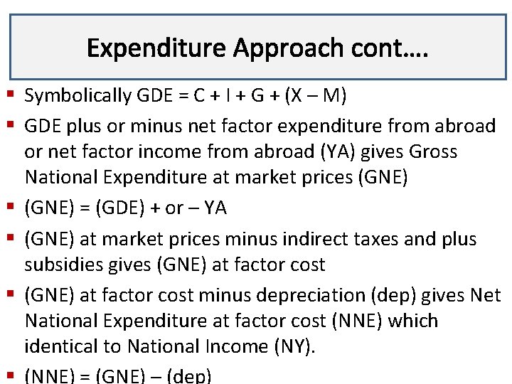Expenditure Approach cont…. Lecture 3 § Symbolically GDE = C + I + G