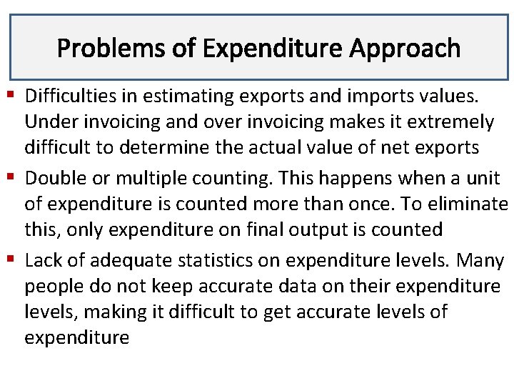 Problems of Expenditure Approach Lecture 3 § Difficulties in estimating exports and imports values.
