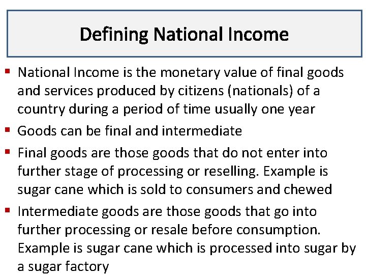 Defining National Income Lecture 3 § National Income is the monetary value of final