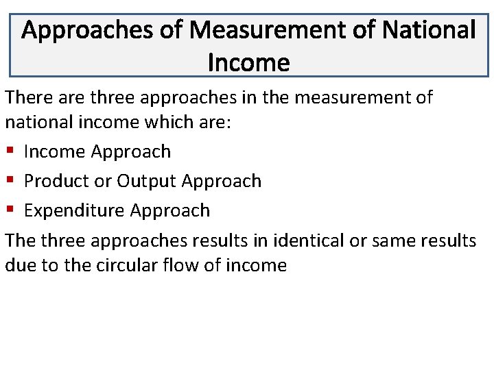 Approaches of Measurement of National Lecture 3 Income There are three approaches in the