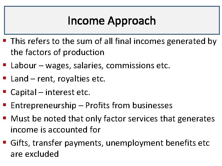 Income Approach Lecture 3 § This refers to the sum of all final incomes