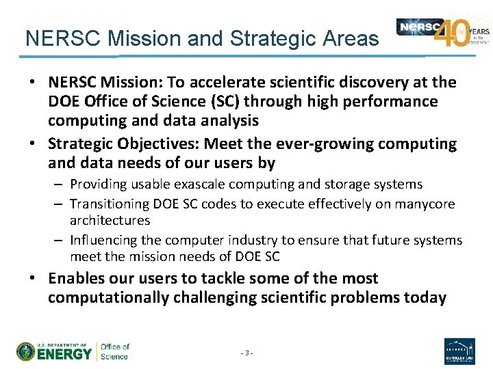 NERSC Mission and Strategic Areas • NERSC Mission: To accelerate scientific discovery at the