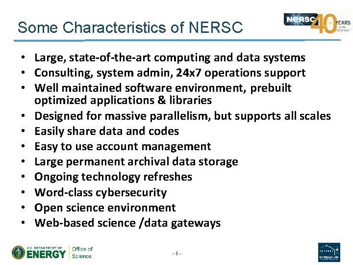 Some Characteristics of NERSC • Large, state-of-the-art computing and data systems • Consulting, system