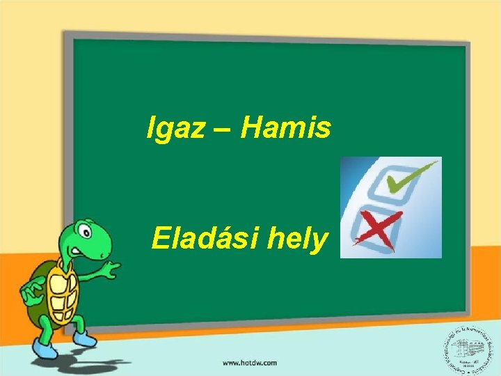 Igaz – Hamis Eladási hely 