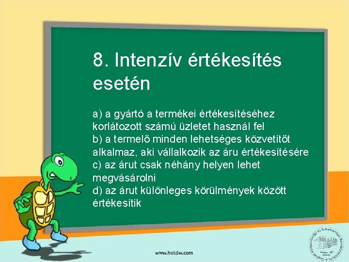 8. Intenzív értékesítés esetén a) a gyártó a termékei értékesítéséhez korlátozott számú üzletet használ