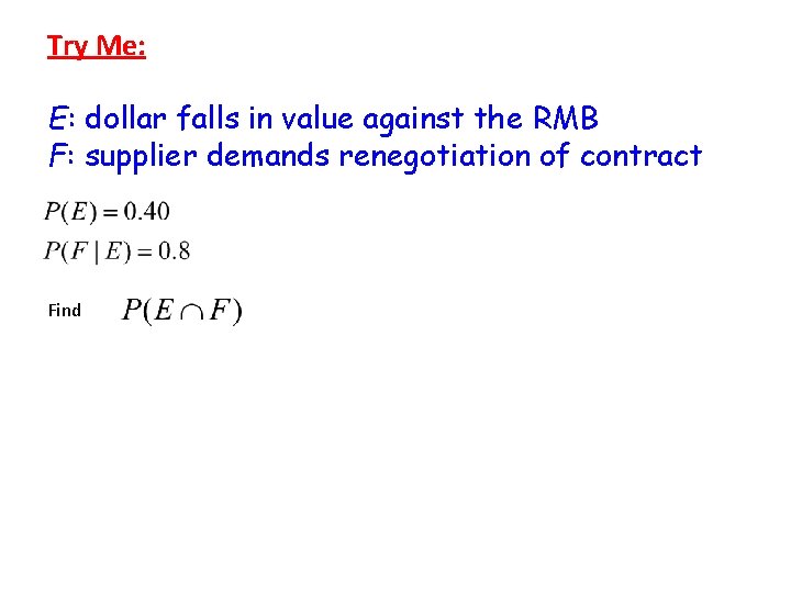 Try Me: E: dollar falls in value against the RMB F: supplier demands renegotiation